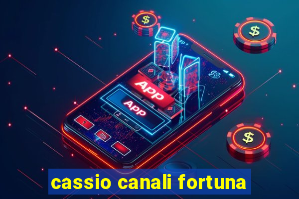 cassio canali fortuna